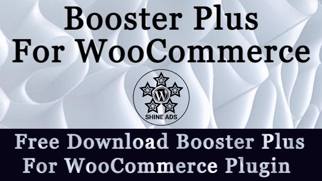 Booster Plus For WooCommerce Plugin Free Download [v6.0.3]