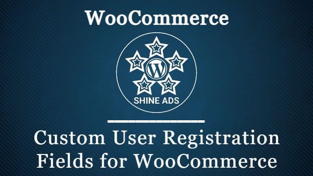 Custom User Registration Fields for WooCommerce Extension
