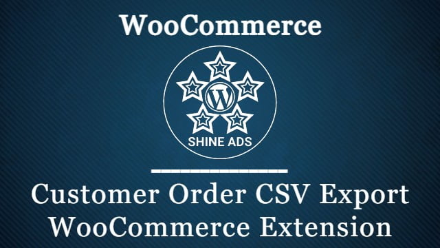 Customer Order CSV Export WooCommerce Extension