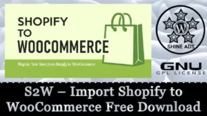 S2W – Import Shopify to WooCommerce Free Download