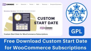 Free Download Custom Start Date for WooCommerce Subscriptions