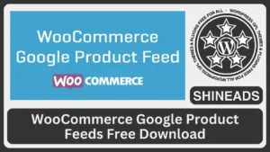 WooCommerce Google Product Feeds Free Download