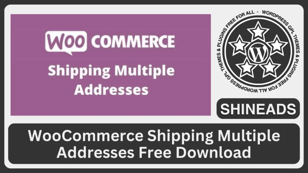 WooCommerce Shipping Multiple Addresses Free Download