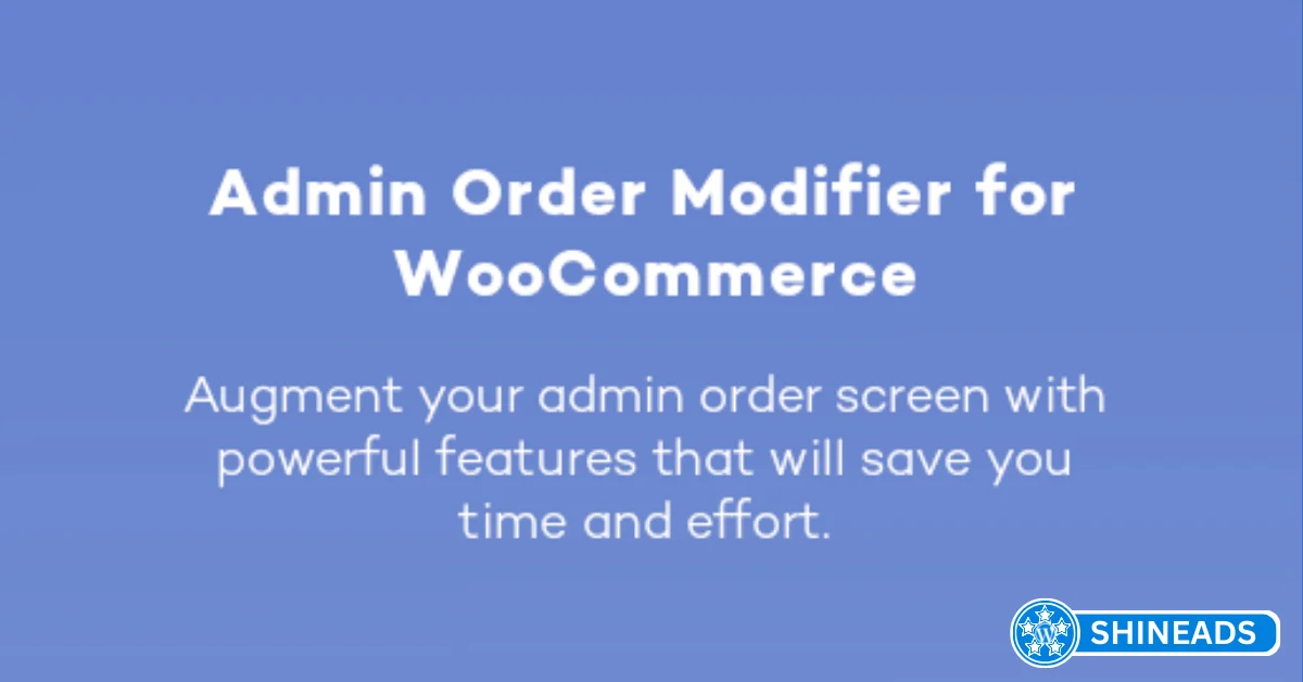 Admin Order Modifier for WooCommerce Free Download v1.1.8