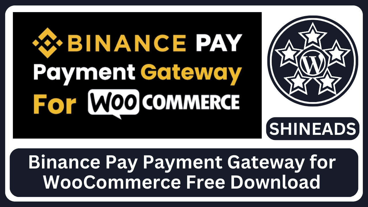 Binance Pay Payment Gateway for WooCommerce Free Download v1.0.2