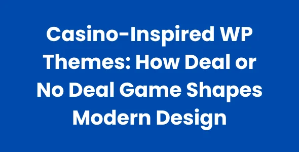 Casino-Inspired WP Themes How Deal or No Deal Game Shapes Modern Design