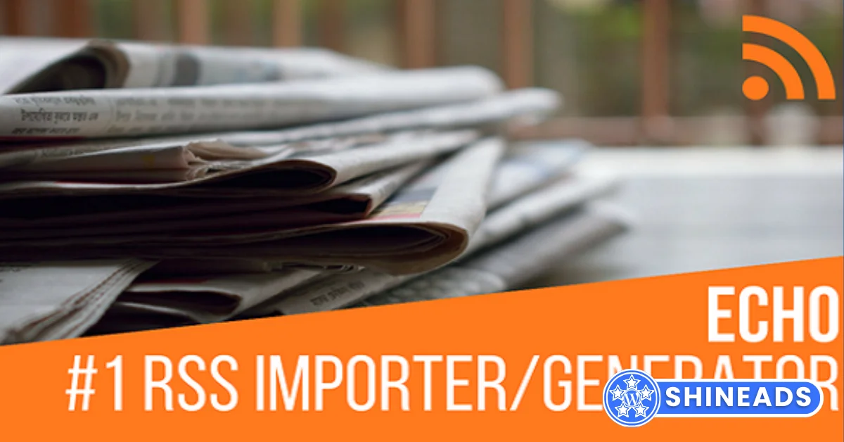 Echo RSS Feed Post Generator Free Download v5.5.1.2