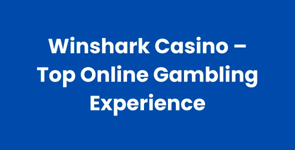 Winshark Casino – Top Online Gambling Experience