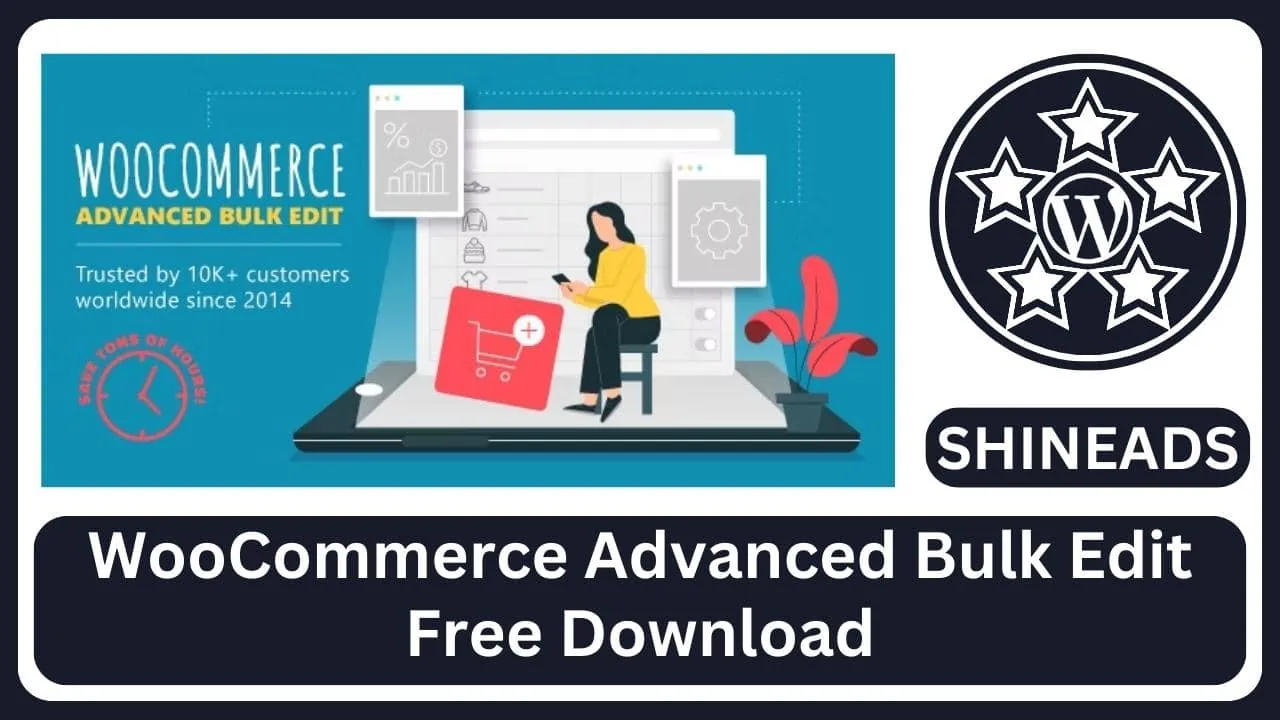 WooCommerce Advanced Bulk Edit Free Download v6.1.2.2