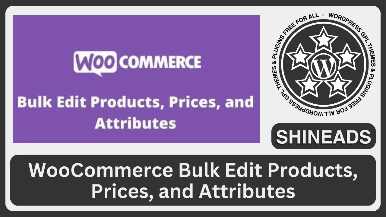 WooCommerce Bulk Edit Products, Prices, and Attributes Free Download v2.2.2